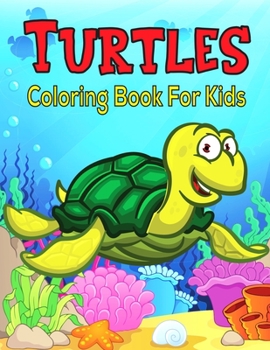 Paperback Turtles Coloring Book For Kids: Coloring Book for Toddler/ Preschooler and Kids (Coloring Activity Books) Book