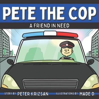 Paperback Pete the Cop: A Friend In Need Book