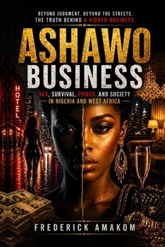 ASHAWO BUSINESS: Sex, Survival, Power, and Society in Nigeria and West Africa
