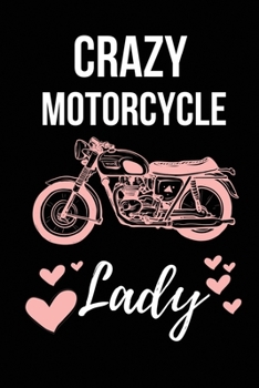 Paperback Crazy Motorcycle Lady: Funny Motorcycle Gifts for Women or Girls - Lined Notebook Journal - Great Present For Motorbike Lovers Birthday, Chri Book