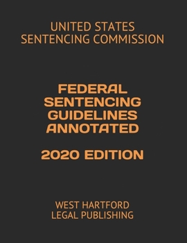 Paperback Federal Sentencing Guidelines Annotated 2020 Edition: West Hartford Legal Publishing Book