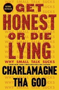 Hardcover Get Honest or Die Lying: Why Small Talk Sucks Book