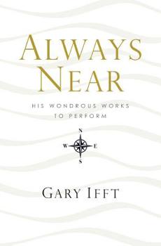Paperback Always Near: His Wondrous Works to Perform Book