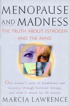 Hardcover Menopause and Madness: The Truth about Estrogen and the Mind Book
