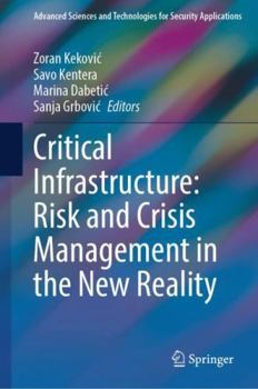 Hardcover Critical Infrastructure: Risk and Crisis Management in the New Reality (Advanced Sciences and Technologies for Security Applications) Book