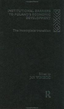 Hardcover Institutional Barriers to Economic Development: Poland's Incomplete Transition Book