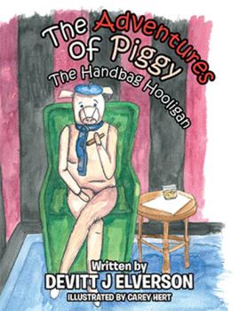 Paperback The Adventures of Piggy: The Handbag Hooligan Book