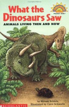 Paperback What the Dinosaurs Saw: Animals Living Then and Now (Level 1) Book