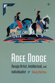 Hardcover Adee Dodge: Navajo Artist, Intellectual, and Individualist Book