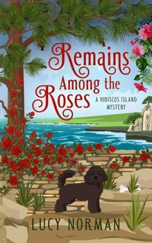 Paperback Remains Among the Roses: A Hibiscus Island Mystery Book