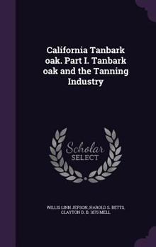 Hardcover California Tanbark oak. Part I. Tanbark oak and the Tanning Industry Book