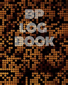 Blood Pressure Log Book/BP Log Book (104 pages): Health Monitor Tracking Blood Pressure, Weight, Heart Rate, Daily Activity, Notes (dose of the drug),