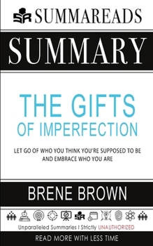 Summary of The Gifts of Imperfection: Let Go of Who You Think You're Supposed to Be and Embrace Who You Are by Brené Brown