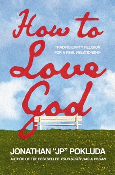 Hardcover How to Love God: From Empty Religion to Joyful Delight in Jesus Book