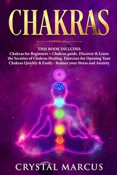 Paperback Chakras: THIS BOOK INCLUDES: Chakras for Beginners + Chakras guide. Discover & Learn the Secretes of Chakras Healing. Exercises Book