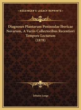 Hardcover Diagnoses Plantarum Peninsulae Ibericae Novarum, A Variis Collectoribus Recentiori Tempore Lectarum (1878) [Latin] Book