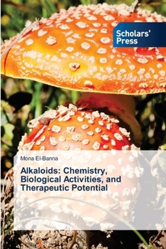 Paperback Alkaloids: Chemistry, Biological Activities, and Therapeutic Potential Book