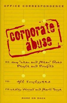 Hardcover Corporate Abuse: How "Lean and Mean" Robs People and Profits Book