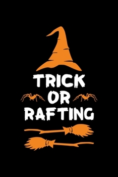 Trick or Rafting: Halloween gifts for Rafting Lover, Lined Notebook, 6" x 9", 120 Pages