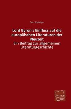 Paperback Lord Byron's Einfluss Auf Die Europaischen Literaturen Der Neuzeit [German] Book
