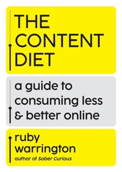 Hardcover The Content Diet: A Guide to Consuming Less and Better Online Book