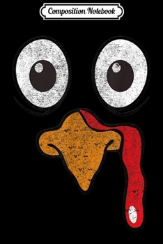 Composition Notebook: Turkey Face Thanksgiving Pilgrim Costume Funny gift  Journal/Notebook Blank Lined Ruled 6x9 100 Pages