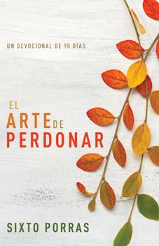 Paperback El Arte de Perdonar: Un Devocional de 90 Días [Spanish] Book