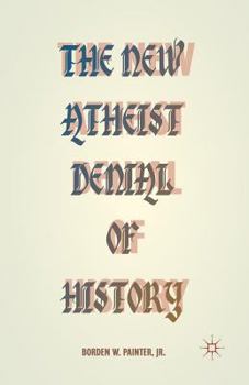 Paperback The New Atheist Denial of History Book