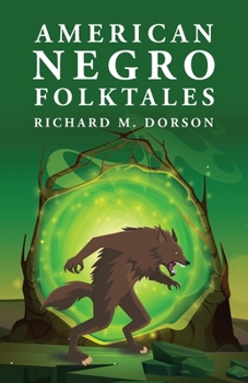 American Negro Folktales: Richard M. Dorson