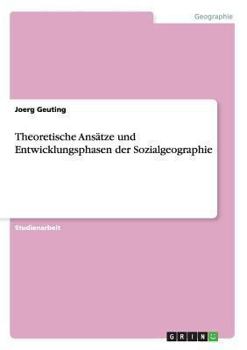 Paperback Theoretische Ansätze und Entwicklungsphasen der Sozialgeographie [German] Book