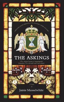 Paperback The Askings: The Ancient Society of Knowledgeable Iconoclasts, Ne'er do-wells, and Gad-a-bouts. Book