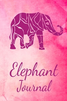 Paperback Elephant Journal: Animal Lovers Gift. Pretty Lined Notebook & Diary For Writing And Note Taking For Your Special Day.(120 Blank Lined Pa Book