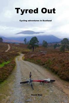 Paperback Tyred out: Cycling adventures in Scotland Book