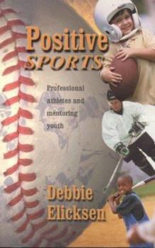 Paperback Positive Sports: Professional Athletes and Mentoring Youth Book