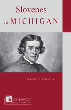 Slovenes in Michigan - Book  of the Discovering the Peoples of Michigan (DPOM)