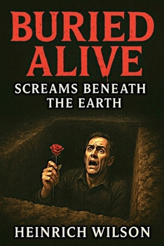 Paperback Buried Alive: Screams Beneath the Earth Book