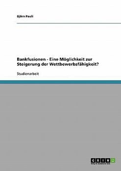 Paperback Bankfusionen - Eine Möglichkeit zur Steigerung der Wettbewerbsfähigkeit? [German] Book