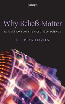 Hardcover Why Beliefs Matter: Reflections on the Nature of Science Book