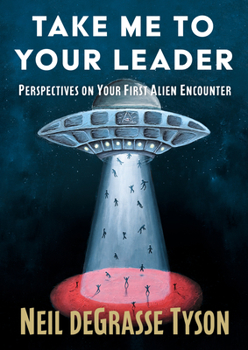 Hardcover Take Me to Your Leader: Perspectives on Your First Alien Encounter Book