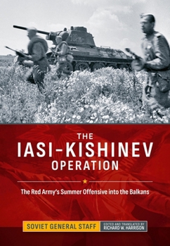 Hardcover The Iasi-Kishinev Operation: The Red Army's Summer Offensive Into the Balkans Book