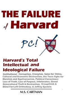 Paperback The Failure of Harvard: Harvard's Intellectual and Ideological Failure Book