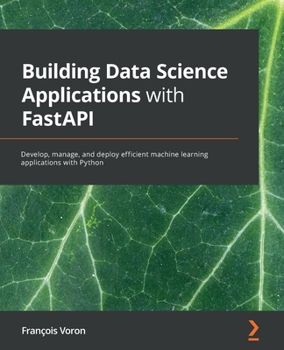 Paperback Building Data Science Applications with FastAPI: Develop, manage, and deploy efficient machine learning applications with Python Book