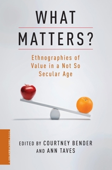 Paperback What Matters?: Ethnographies of Value in a Not So Secular Age Book