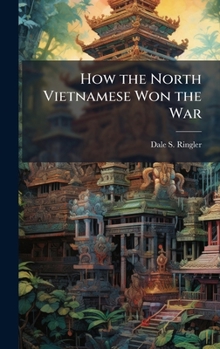 Hardcover How the North Vietnamese Won the War Book