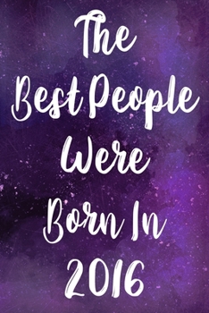 Paperback The Best People Were Born In 2016: The perfect gift for a birthday - unique personalised year of birth journal! Book
