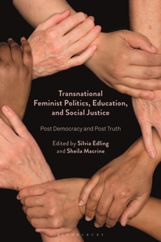 Paperback Transnational Feminist Politics, Education, and Social Justice: Post Democracy and Post Truth Book