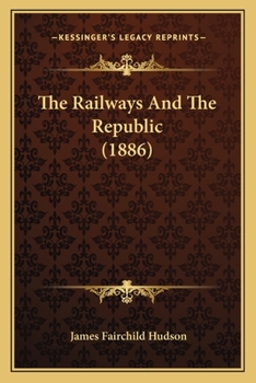 Paperback The Railways and the Republic (1886) Book