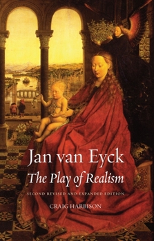 Paperback Jan Van Eyck: The Play of Realism, Second Updated and Expanded Edition Book