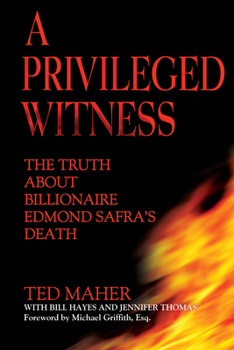 Hardcover A Privileged Witness: The Truth about Billionaire Edmond Safra's Death Book