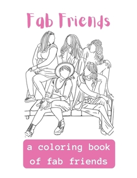 Fab Friends: A Coloring Book Of Fab Friends